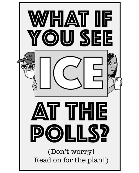An illustration featuring bold text: "What if you see ICE at the polls?" Below, it says, "(Don't worry! Read on for the plan!)." Two individuals are on either side, one holding a phone